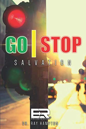 A book cover features a close-up of a traffic light with the red light illuminated. The title Go | Stop Salvation appears in green, yellow, and red letters, and the author is Dr. Ray Hampton. Sunlight shines on a city street.