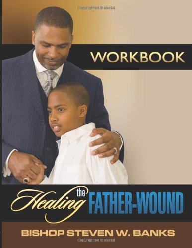 A man in a suit lovingly embraces a young boy in a white shirt. The book cover reads: WORKBOOK. Healing the Father-Wound. Bishop Steven W. Banks.