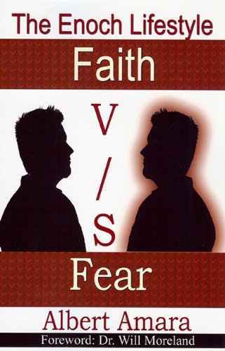 Book cover titled The Enoch Lifestyle: Faith V/S Fear by Albert Amara, features silhouettes of two men facing each other with the words Faith and Fear separated by V/S in the center.