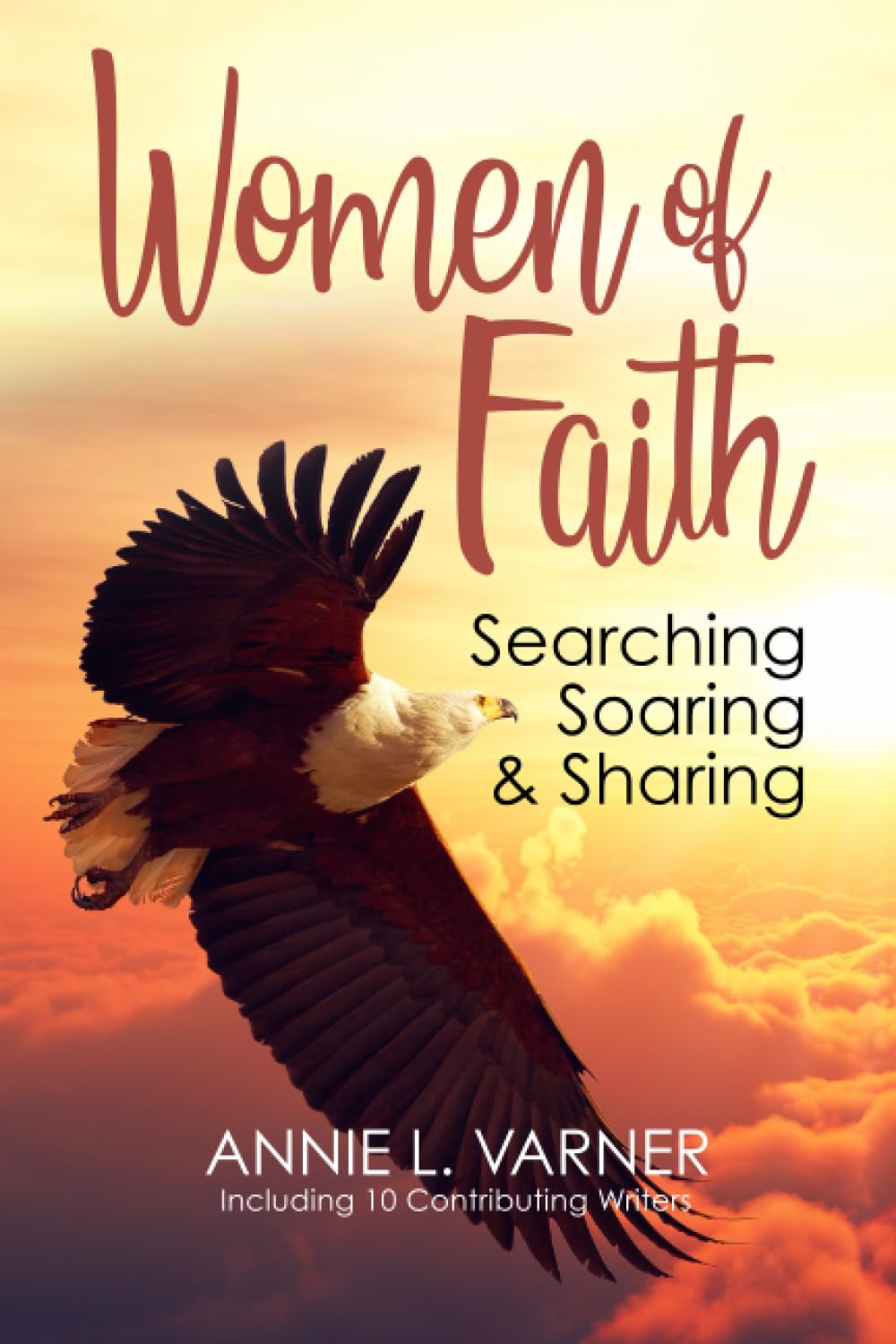 Book cover for Women of Faith: Searching, Soaring & Sharing by Annie L. Varner, featuring a soaring bald eagle against a dramatic sunset sky with clouds and warm orange tones.