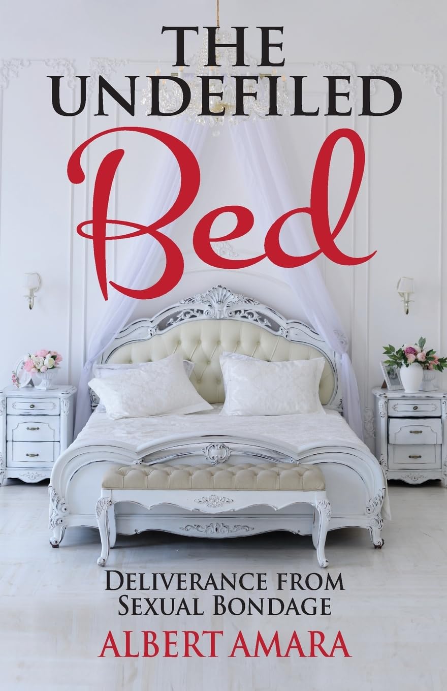 Book cover featuring an ornate white bed with pillows and bed canopy, flanked by nightstands with flowers. The title reads The Undefiled Bed: Deliverance from Sexual Bondage by Albert Amara.