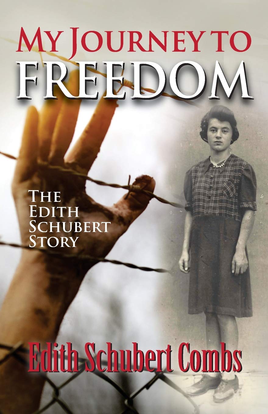 Book cover for My Journey to Freedom: The Edith Schubert Story by Edith Schubert Combs, featuring a black-and-white photo of a woman behind barbed wire and bold red and white title text.