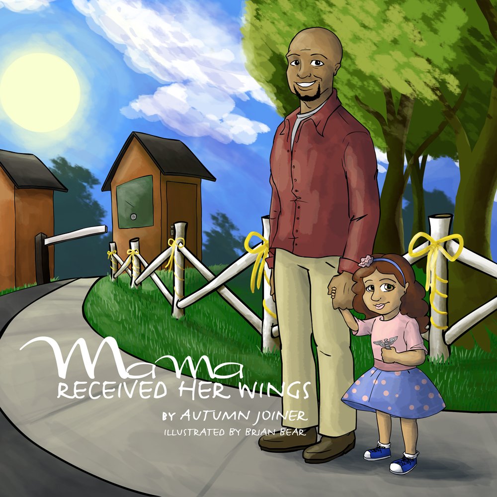 Illustrated book cover shows a smiling man holding hands with a smiling little girl on a sidewalk near houses and a white fence. The title reads Mama Received Her Wings by Autumn Joiner, illustrated by Brian Bear.