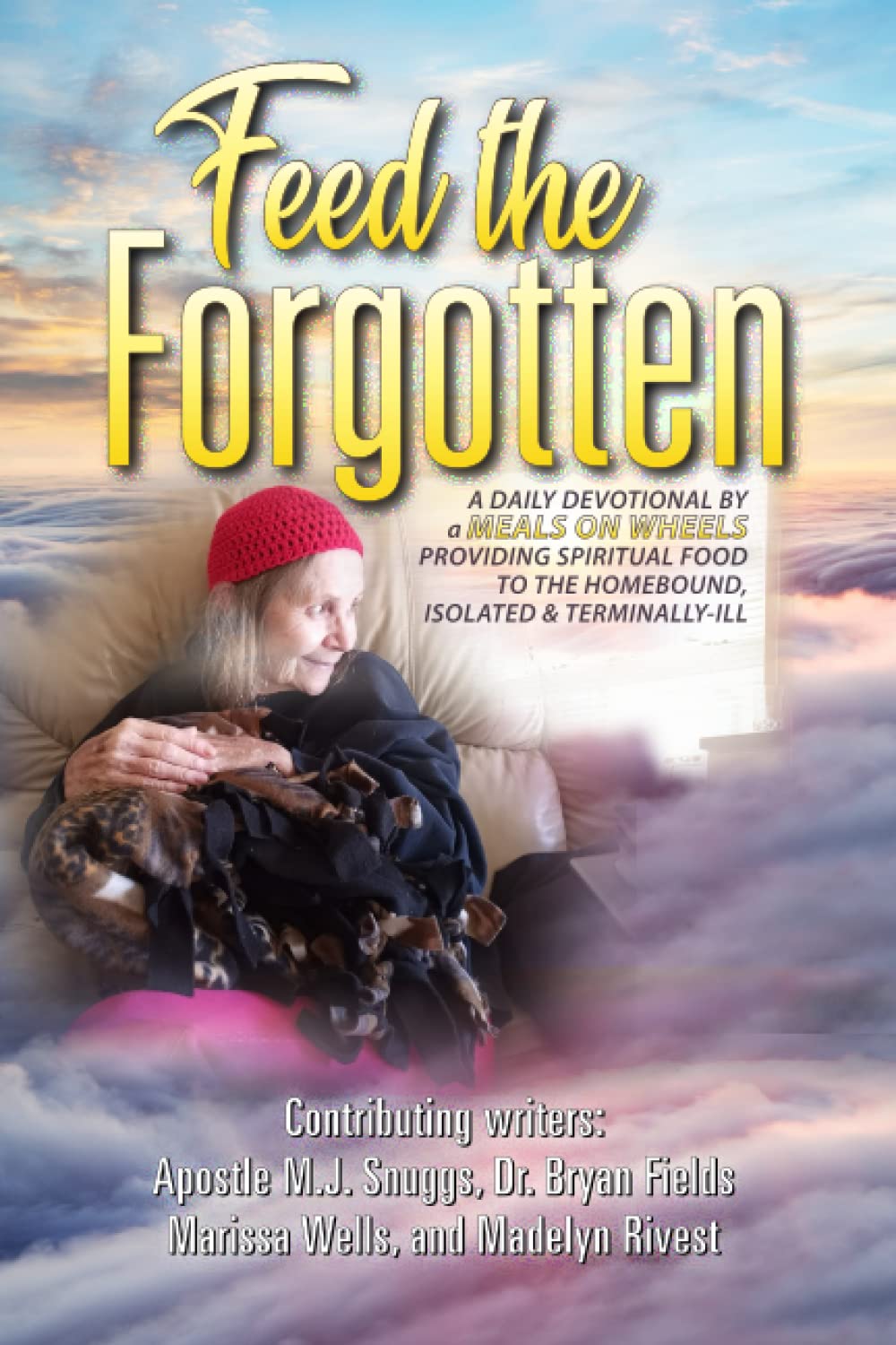 An elderly woman in a red hat sits with a blanket on her lap, gazing out a window. The text reads: Feed the Forgotten, a devotional for the homebound, isolated, and terminally ill. Contributing writers names are listed.
