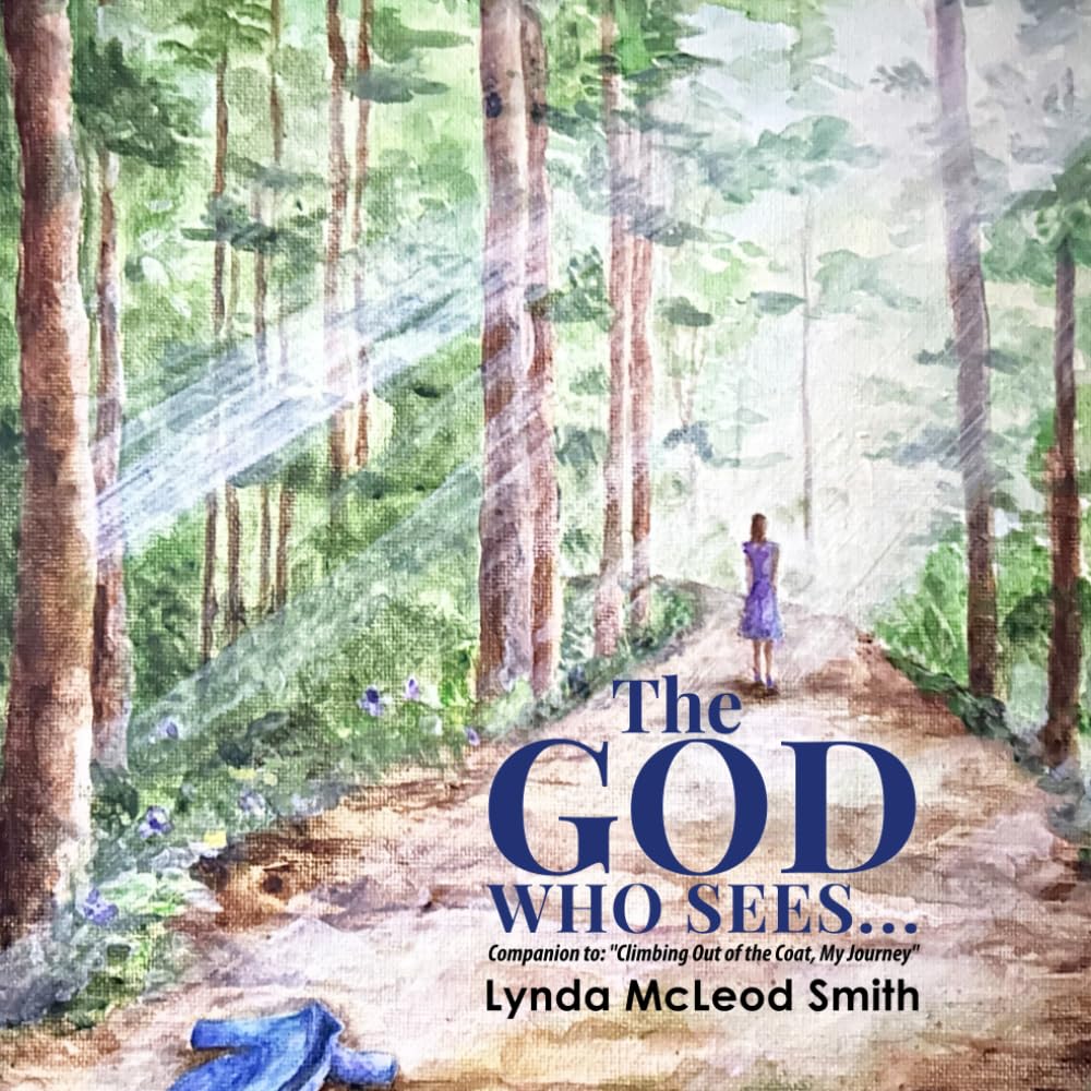 Illustrated cover showing a person in a purple dress walking alone through a sunlit forest, with rays of light shining through trees. Blue clothing lies on the ground. Text reads “The God Who Sees…” by Lynda McLeod Smith.