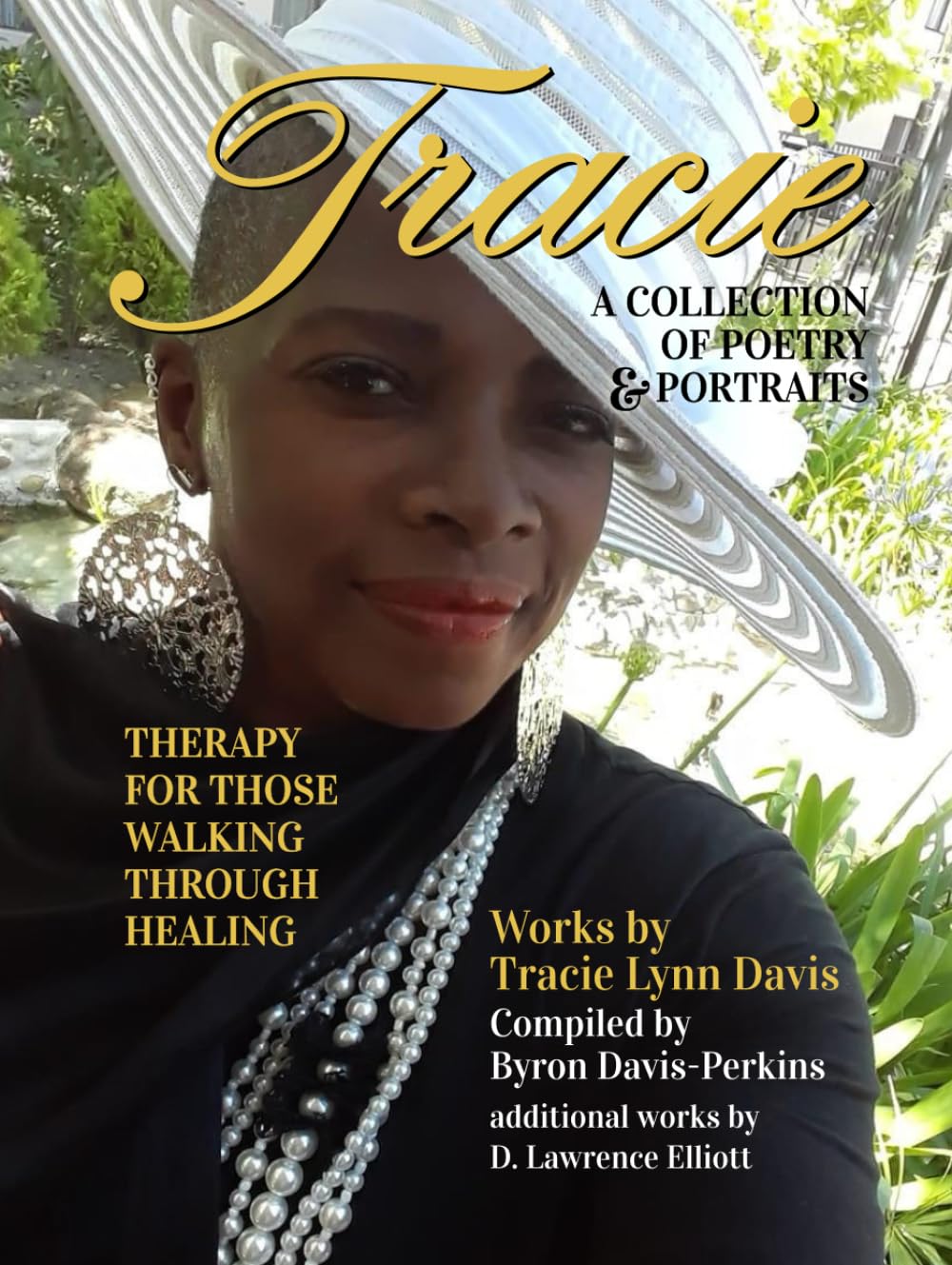 A woman in a large white-striped hat and silver earrings poses outdoors. Text reads: Tracie: A Collection of Poetry & Portraits. Therapy for those walking through healing. Works by Tracie Lynn Davis, compiled by Byron Davis-Perkins.