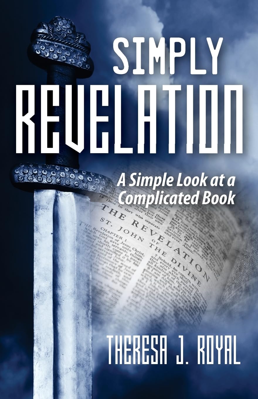 Book cover for Simply Revelation by Theresa J. Royal. Features a sword in front of clouds and an open Bible page, with the subtitle A Simple Look at a Complicated Book.