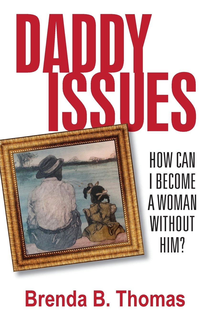 Book cover for Daddy Issues by Brenda B. Thomas. Large red title text above a framed illustration of a man and a young girl sitting together, seen from behind. Subtitle reads, “How can I become a woman without him?”.