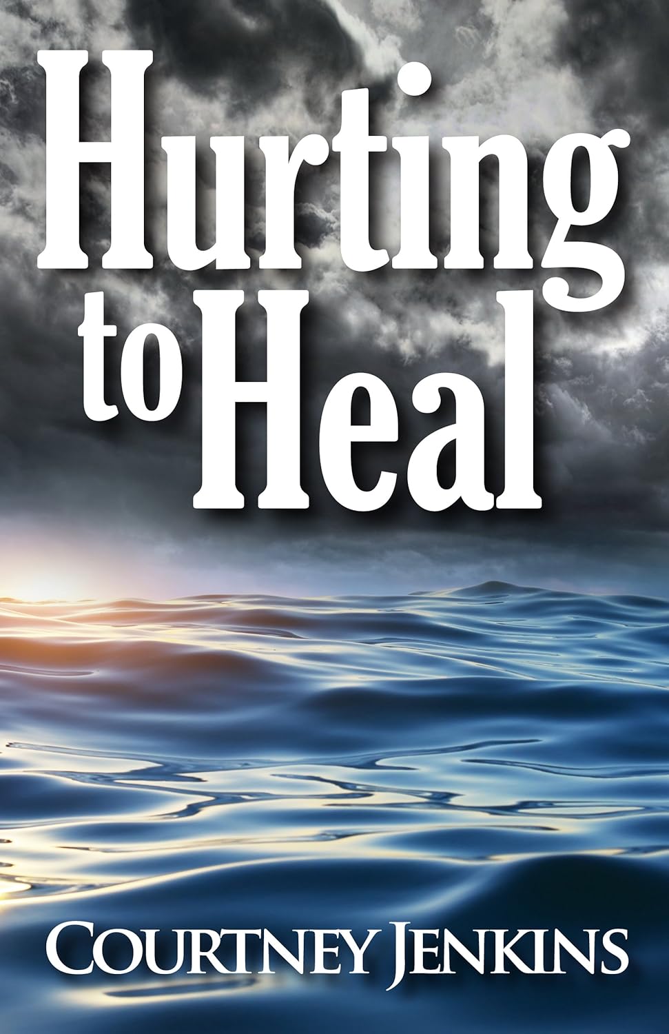 Book cover titled Hurting to Heal by Courtney Jenkins, featuring dramatic clouds over a calm, reflective water surface with light breaking near the horizon.