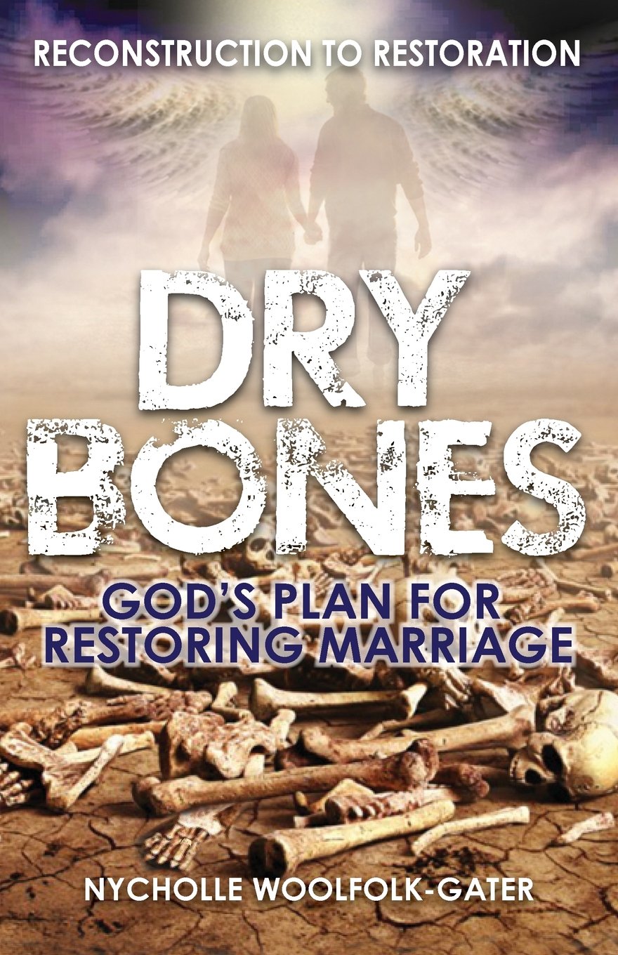 Book cover for Dry Bones: Gods Plan for Restoring Marriage by Nycholle Woolfolk-Gater, featuring two people holding hands above a cracked, dry landscape filled with scattered bones, with a misty sky in the background.