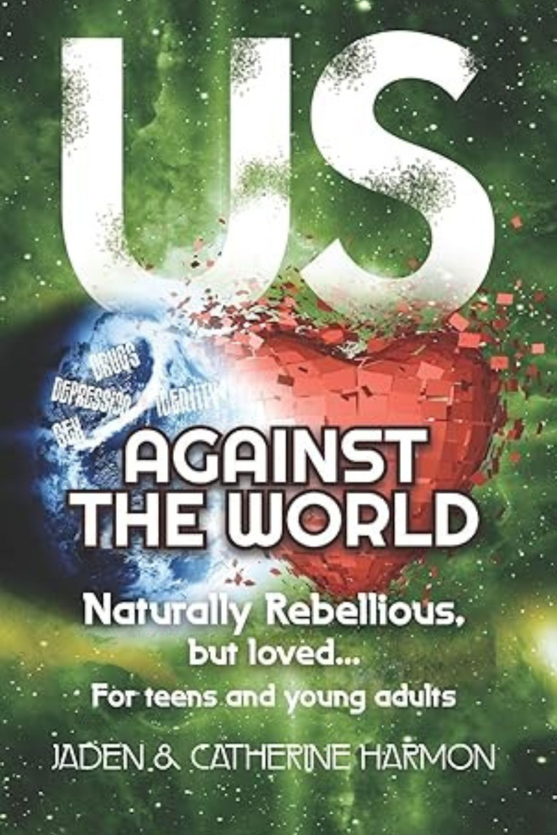 Us Against the World: Naturally Rebellious... But Loved: For teens and young adults