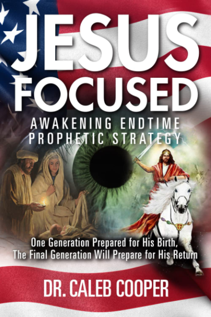 Jesus Focused, The Call For Strong Godly Leadership & Pioneering Prophetic Patterns of Purpose by Caleb Cooper Book Cover
